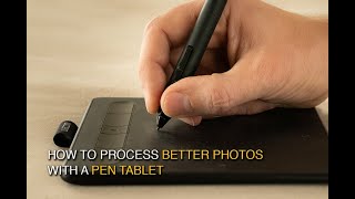 How to Use a Pen Tablet for Better Photos in Photoshop