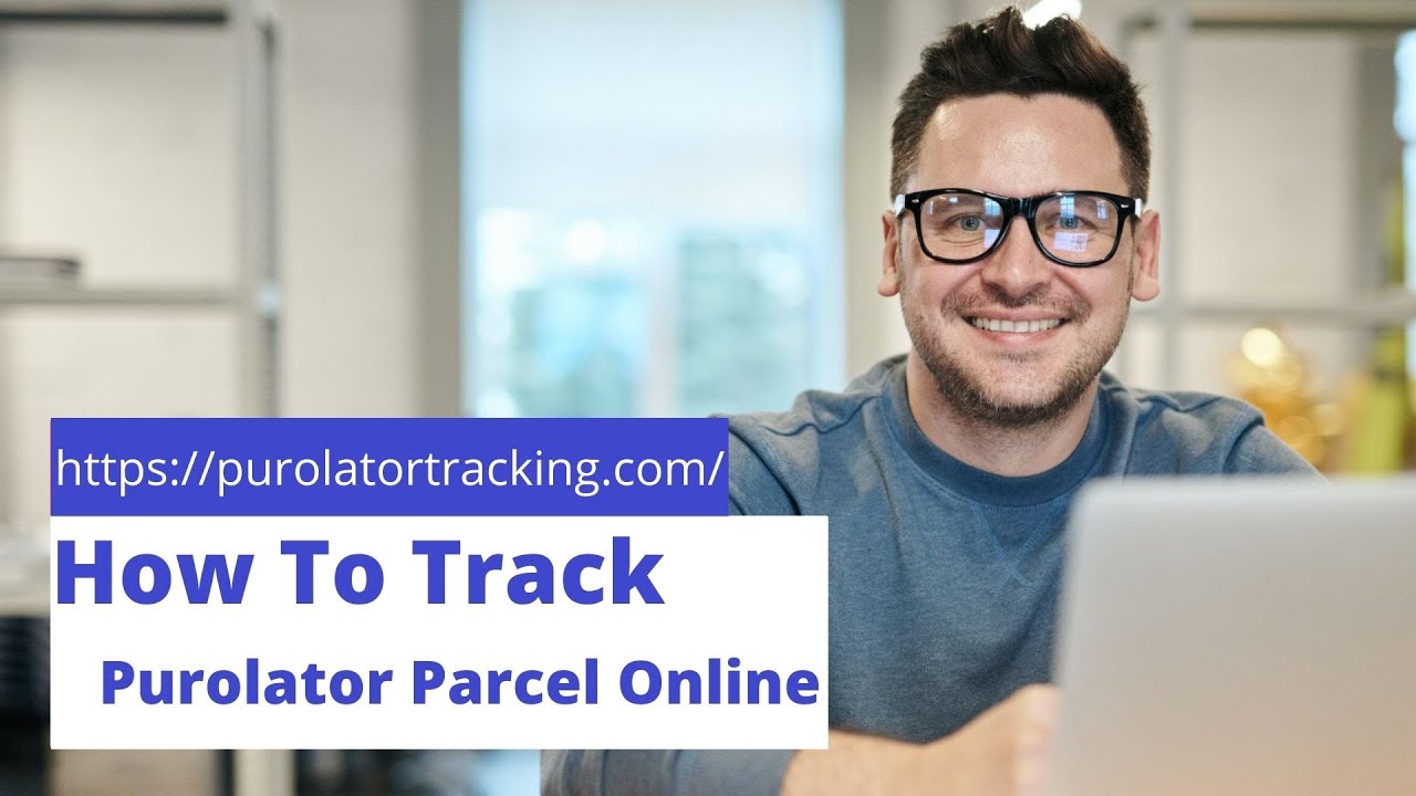 How To Track Purolator Courier, Shipment & International Tracking ...