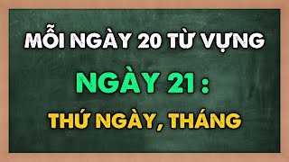 Mỗi ngày 20 TỪ VỰNG MỚI tiếng Anh - Học từ mới theo chủ đề THỨ NGÀY THÁNG| NGÀY 21