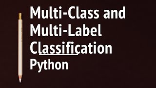 What is the Difference Between Multilabel and Multiclass Classification in Python