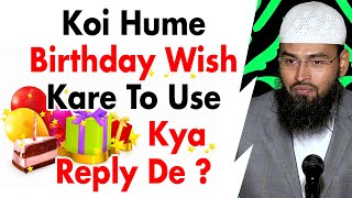 Birthday Manana Durust Nahi Agar Koi Mujhe Wish Kare To Mai Kiya Karo By @AdvFaizSyedOfficial