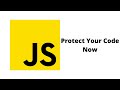 Protect Your JavaScript Code Now!