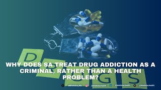 Health Beat #24 | Why does SA treat drug addiction as a criminal, rather than a health problem?