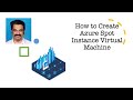 Azure EP:1 How to create Azure Spot Instance Virtual Machine