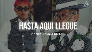 Nanpa Básico, Beéle - Hasta Aquí Llegué (Letra)