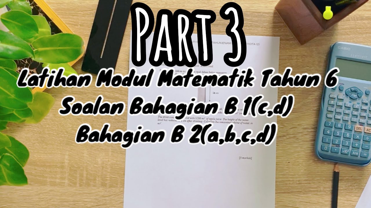 Modul Matematik Tahun 6 | Part 3 [Bahagian B1(c,d) - B2(a,b,c,d)] - YouTube