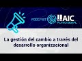 La gestión del cambio a través del desarrollo organizacional