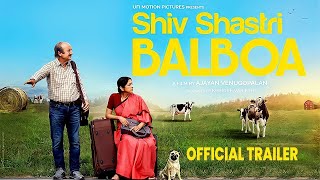 Shiv Shastri Balboa |Official  Trailer  |Anupam Kher|  Neena Gupta| First- Look Poster| Bollywood