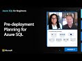 Pre-deployment Planning for Azure SQL | Azure SQL for beginners (Ep. 12)