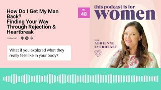 48: Fix Your Relationship & Get Your Ex Back… if You Want Him - USE THESE METHODS | #podforwomen