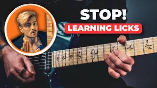 Stop Learning Guitar Licks (Most Players Do This Wrong)