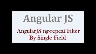 AngularJS ng-repeat Filter By Single Field [ With Example ]