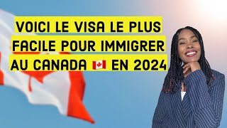 Voici le Visa Le Plus Facile Pour Immigrer Au Canada 🇨🇦 en 2024