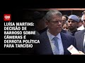 Luísa Martins: Decisão de Barroso sobre câmeras é derrota política para Tarcísio | BASTIDORES CNN