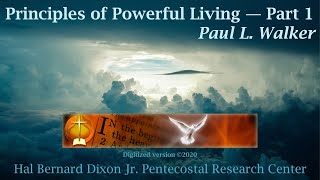 Principles of Powerful Living — Part 1 by Paul L. Walker