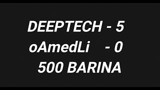 DEEPTECH vs oAmedLi 5 - 0 [ 500 BARINA ] VenüsMt2 - SportMt2