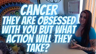 Cancer 💖~ They Are Obsessed With You But What Action Will They Take? ~ (🔥🌟CRAZY EXTENDED!!!🌟🔥)