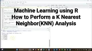 Machine Learning using R How to Perform the K Nearest Neighbor Analysis#r#knn#machinelearning