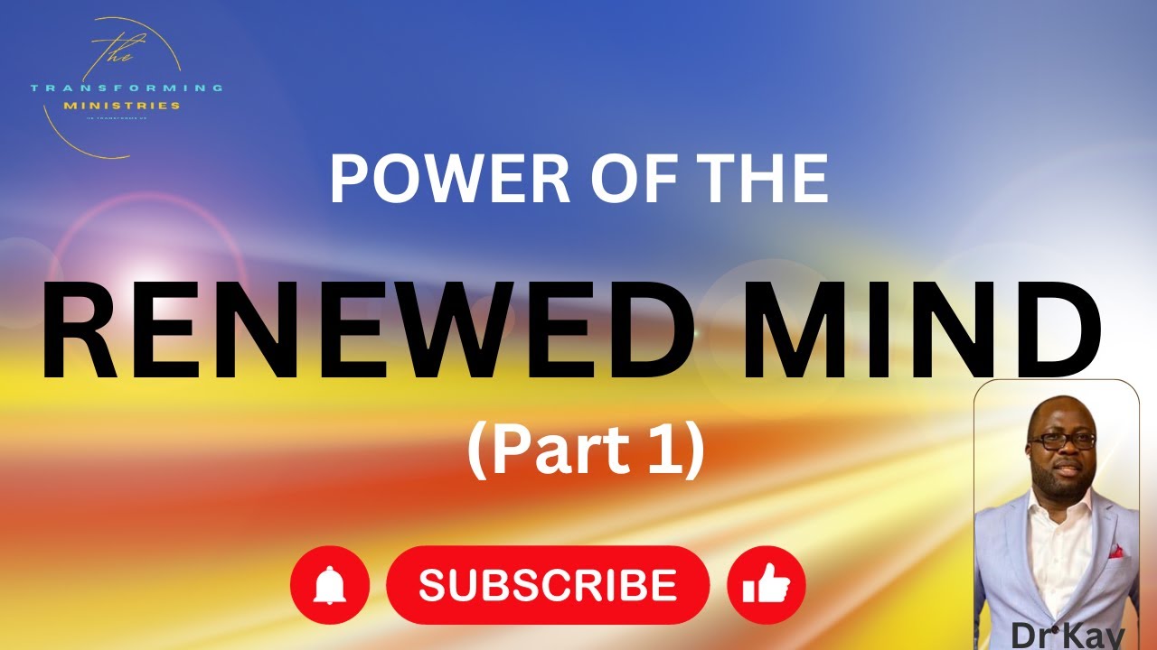The Need To Renew The Mind The Power Of A Renewed Mind Youtube
