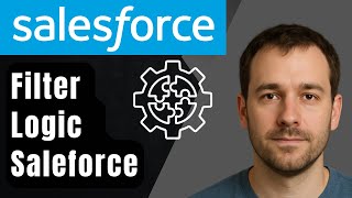 How to Add Filter Logic in Salesforce Reports (2025 Step-by-Step Beginner Tutorial)