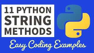 11 Easy Python String Methods - Programming Examples For Beginners