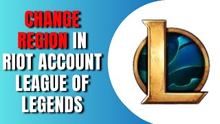 How To Change Region In Riot Account League Of Legends