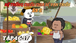 TẬP 16 -17 | HỆ THỐNG CHIẾU CHIA SẺ VẠN TRIỀU SS2 | Hà Nhân Xuyên Không | Anh Hà review