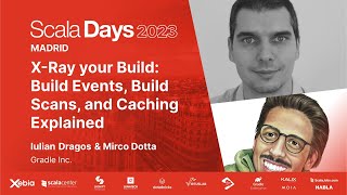 Iulian Dragos \u0026 Mirco Dotta - X-Ray your Build: Build Events, Build Scans, and Caching Explained