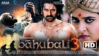 Bahubali 3 | FULL MOVIE 4K HD FACTS | Prabhas | Anushka Shetty | Tamannah | Rana | S.S Rajamouli |