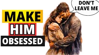 What Makes A Man Obsessed With A Woman [ He Will Think About You Non - stop ]
