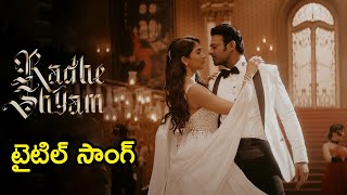 Radhe Shyam Movie Title Song | Radhe Shyam 4th Single | Prabhas | Pooja Hegde | Justin Prabhakaran