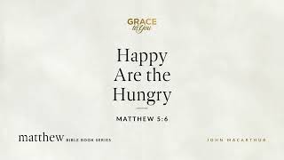 Happy Are the Hungry (Matthew 5:6) [Audio Only]