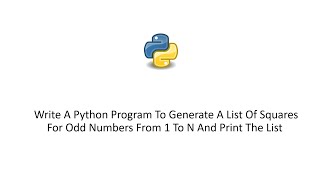 Python To Generate A List Of Squares For Odd Numbers From 1 To N And Print The List
