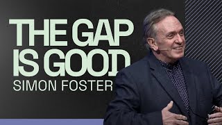 The Gap is Good | Simon Foster | Ealing Christian Centre