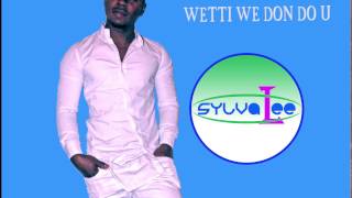 Wetti we don do U BY Sylva Lee