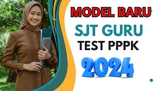 🔴 MODEL BARU ! SOAL SJT GURU untuk TEST PPPK TAHUN 2024