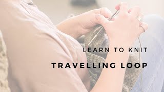 Learn to Knit - Travelling Loop