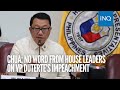 Chua: No word from House leaders on VP Duterte’s impeachment