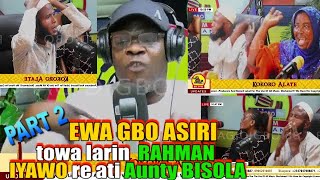 KOKORO ALATE | EWA GBO ASIRI TOWA LARIN RAHMAN IYAWO RE PELU AUNTY BISOLA PART 2