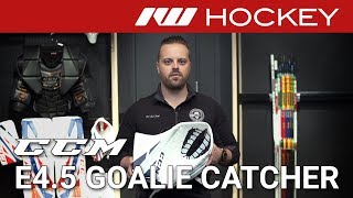 CCM Extreme Flex E4.5 Goalie Catcher Review