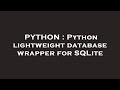 PYTHON : Python lightweight database wrapper for SQLite