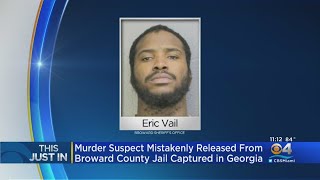 Murder Suspect Mistakenly Released From Broward Jail Captured In Georgia