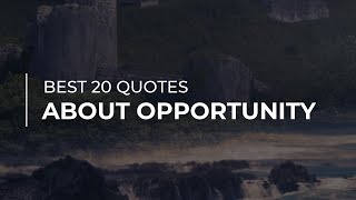 Best 20 Quotes about Opportunity | Daily Quotes | Most Popular Quotes | Quotes for You