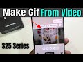 How to make gif from video on Samsung S25 Ultra/S25+/S25
