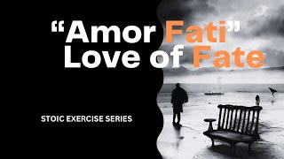 10 Ways "Amor Fati" Can Change Your Life | STOICISM | Stoic Dude | #stoicism