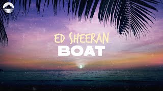 Ed Sheeran - Boat | Lyrics