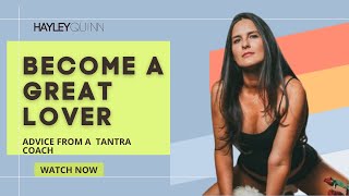 How To Impress Her In The Bedroom - Hayley Quinn Interviews Tantra Coach