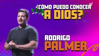 ¿CÓMO PUEDO CONOCER A DIOS? - RODRIGO PALMER