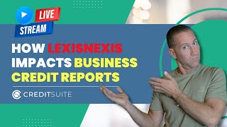 How LexisNexis Impacts Business Credit Reports