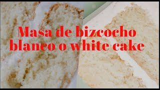 COMO HACER UN WHITE CAKE O BIZCOCHO BLANCO #pastelblanco #whitecake #bizcochoblanco